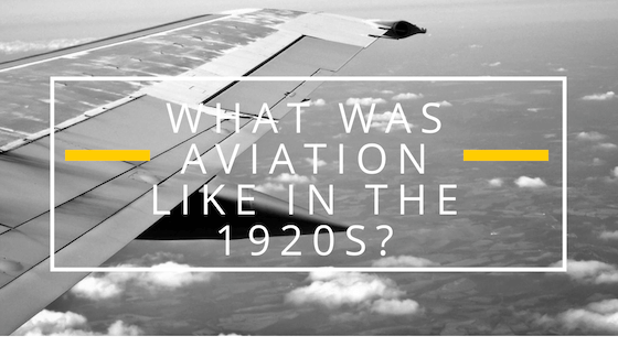 What was Aviation Like in the 1920s?
