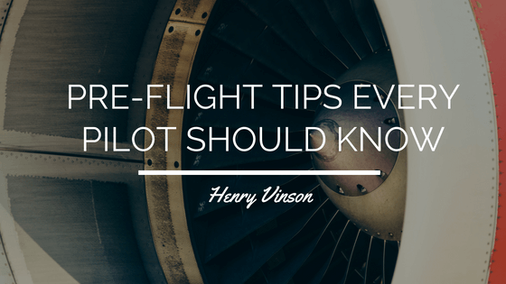 Henry Vinson - Pre-Flight Tips